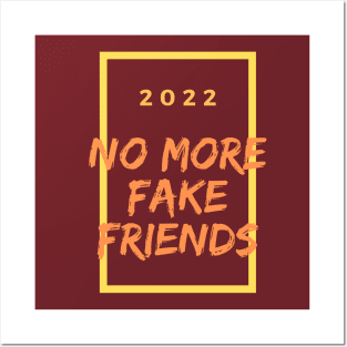 No more fake friends in 2022 Posters and Art